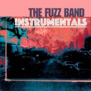 The Fuzz Band - THE FUZZ BAND INSTRUMENTALS (2024)