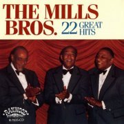 The Mills Brothers - 22 Great Hits (1985)