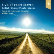 Choir of The King's Consort - A Voice from Heaven - British Choral Masterpieces (2016)