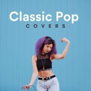 VA - Classic Pop Covers (2021)