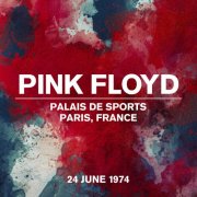 Pink Floyd - Live At Palais De Sports, Paris, France, 24 June 1974 (2024) [Hi-Res]