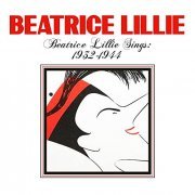 Beatrice Lillie - Beatrice Lillie Sings: 1932-1944 (2021)