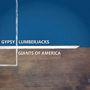 Gypsy Lumberjacks - Giants of America (2015)