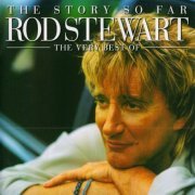 Rod Stewart - The Story So Far: The Very Best Of Rod Stewart (2001) {Remastered}