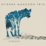 Etienne Manchon Trio - Streets (2022)