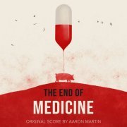 Aaron Martin - The End of Medicine (Original Score) (2022) [Hi-Res]