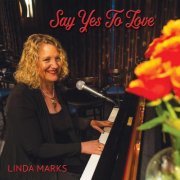 Linda Marks - Say Yes To Love (2017)