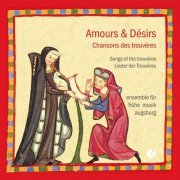 Ensemble Für Fruhe Musik Augsburg - Amours & Désirs: Chansons des trouvères (2020)