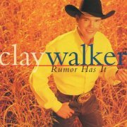 Clay Walker - Rumor Has It (1997)