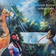 Seljuk Rustum - Cardboard Castles (2023) [Hi-Res]