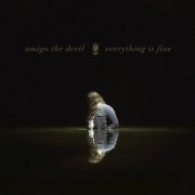 Amigo the Devil - Everything Is Fine (2018)