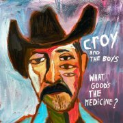 Croy & The Boys - What Good's The Medicine? (2023) [Hi-Res]