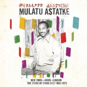 Mulatu Astatke - New York - Addis - London: The Story of Ethio Jazz 1965-1975 (2009)