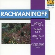 Michael Ponti, Robert Leonardy - Rachmaninoff: Fantaisie tableaux, Suite No. 1, Piano Sonata No. 2 in B-Flat Minor & Suite No. 2 in C Major (1993)