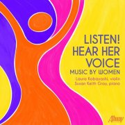 Susan Keith Gray & Laura Kobayashi - Listen! Hear Her Voice: Music By Women (2025) [Hi-Res]