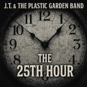 J.T. & The Plastic Garden Band - The 25th Hour (2025) [Hi-Res]