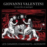 Les Canards Chantants, ACRONYM - Valentini: Secondo libro de madrigali (2016) [Hi-Res]