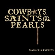 Magnolia Express - Cowboys, Saints & Pearls (2024)