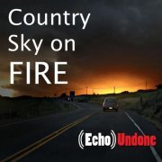 Echo Undone - Country Sky on Fire (2019)