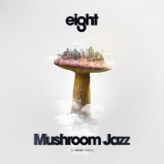 DJ Mark Farina - Mushroom Jazz Eight (2016)