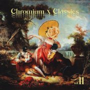 Various Artists - Chromium x Classics, Vol. II (2021) Hi-Res