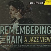 Valentin Radutiu, Benjamin Schaefer & Marcus Rieck - Remembering the Rain (2015) [Hi-Res]