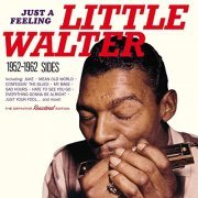 Little Walter - Just a Feeling: Chess Sides 1952-1962 (2021)