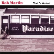 Bob Martin - Next To Nothin (2000)