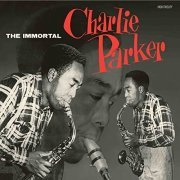 Charlie Parker - The Immortal Charlie Parker (Bonus Track Version) (2021)