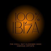 VA - 100% Ibiza (The Chill Out Closings 2023) (2023)