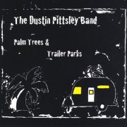 Dustin Pittsley Band - Palm Trees and Trailer (2011)