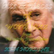 Ken Nordine - Bits & Pieces Of Word Jazz (2014)