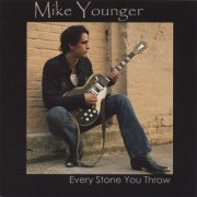 Mike Younger - Every Stone You Throw (2005)