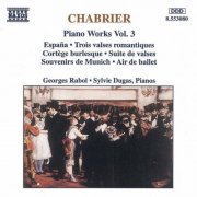 Georges Rabol, Sylvie Dugas - Chabrier: Piano Works, Vol. 3 (1994)