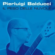 Pierluigi Balducci - Il peso delle nuvole (Original Version) (2015)