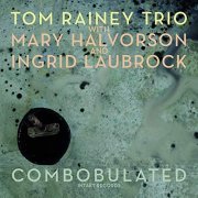 Tom Rainey Trio - Combobulated (2019)