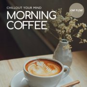VA - Morning Coffee: Chillout Your Mind (2025)