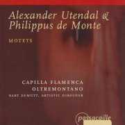 Capilla Flamenca, Oltremontano, Bart Demuyt - Alexander Utendal & Philippus de Monte: Motets (2003)