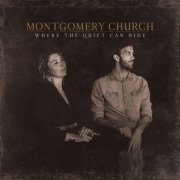 Montgomery Church - Where The Quiet Can Hide (2021)