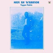 Tapper Zukie - Man Ah Warrior (1973/2015)