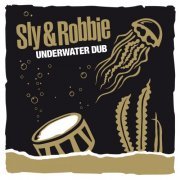 Sly & Robbie - Underwater Dub (2014)