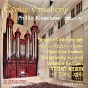 Phillip Kloeckner - Exotic Variations: The Fisk-Rosales Organ, Rice University (2014)