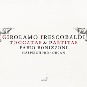 Fabio Bonizzoni - Girolamo Frescobaldi: Toccatas & Partitas (2012)