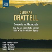 David Shifrin, Scott Goff, Seatle Symphony, Gerard Schwarz - Deborah Drattell: Sorrow is not Melancholy (2012)