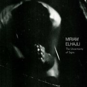 Miriam Elhajli - The Uncertainty Of Signs (2022)