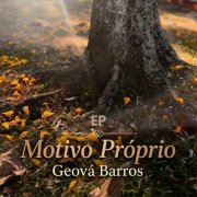 Geová Barros - Motivo Próprio (2026)