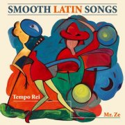 Tempo Rei, Daria Toffali, Mr. Ze - Smooth Latin Music (2017/2026)