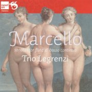 Trio Legrenzi - Marcello: Sonatas for Flute & Basso Continuo, Op. 2 [2CD] (1991)