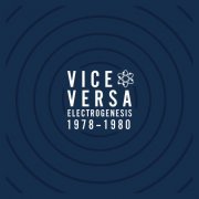 Vice Versa - Electrogenesis 1978-80 (2014)