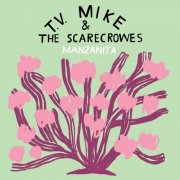 T.V. Mike & The Scarecrowes - Manzanita (2017)